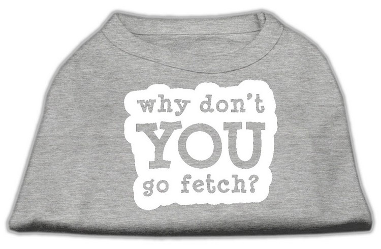 You Go Fetch Screen Print Shirt Grey Lg